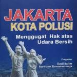Jakarta Kota Polusi: Menggugat Hak atas Udara Bersih