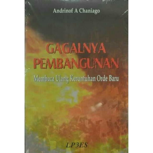 Gagalnya Pembangunan: Membaca Ulang Keruntuhan Orde Baru