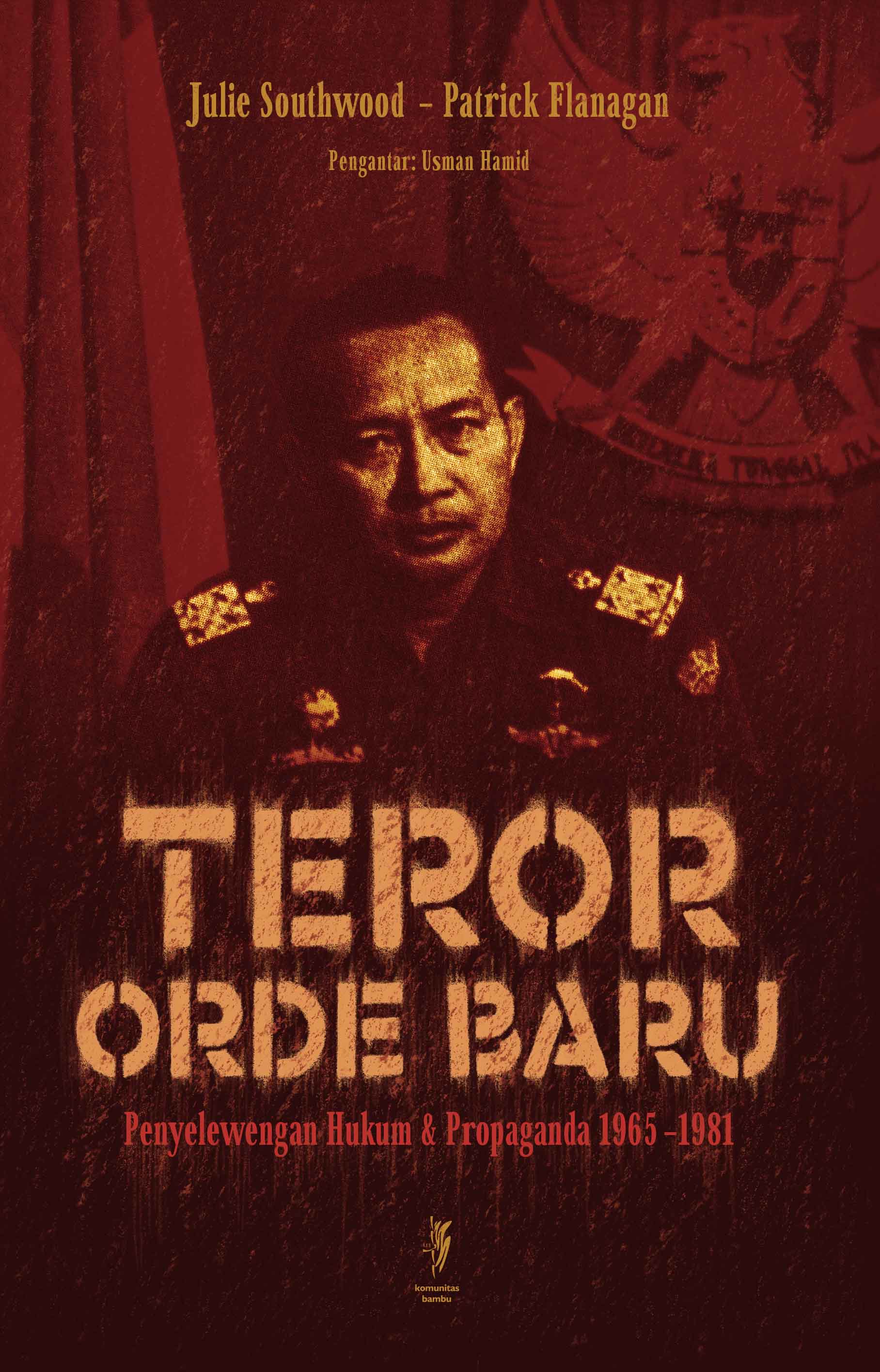 TEROR ORDE BARU: Penyelewengan & Propaganda 1965 - 1981 (Cet-1)