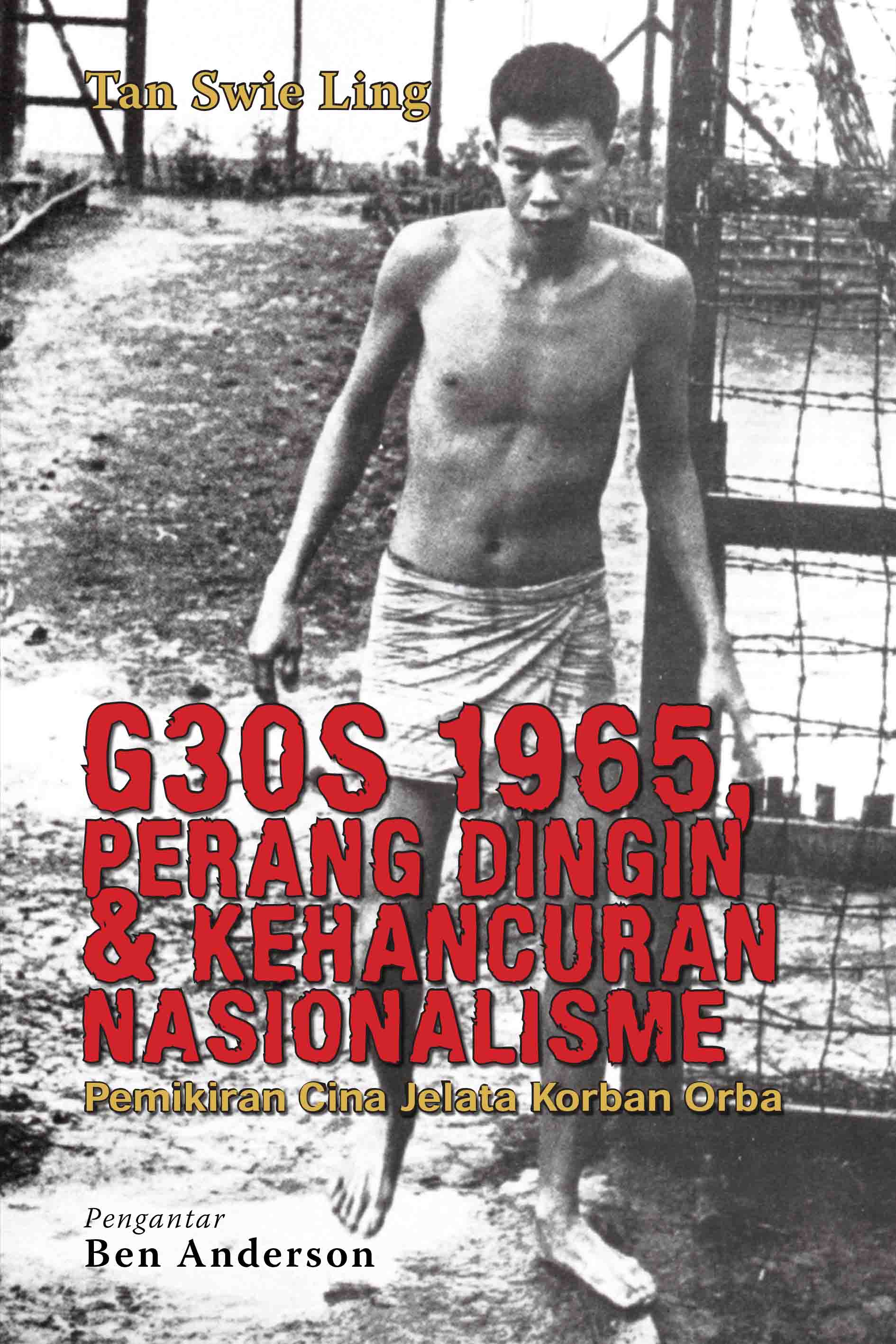 G30S 1965, PERANG DINGIN & KEHANCURAN NASIONALISME : Pemikiran Cina Jelata Korban Orba (Cet-1)