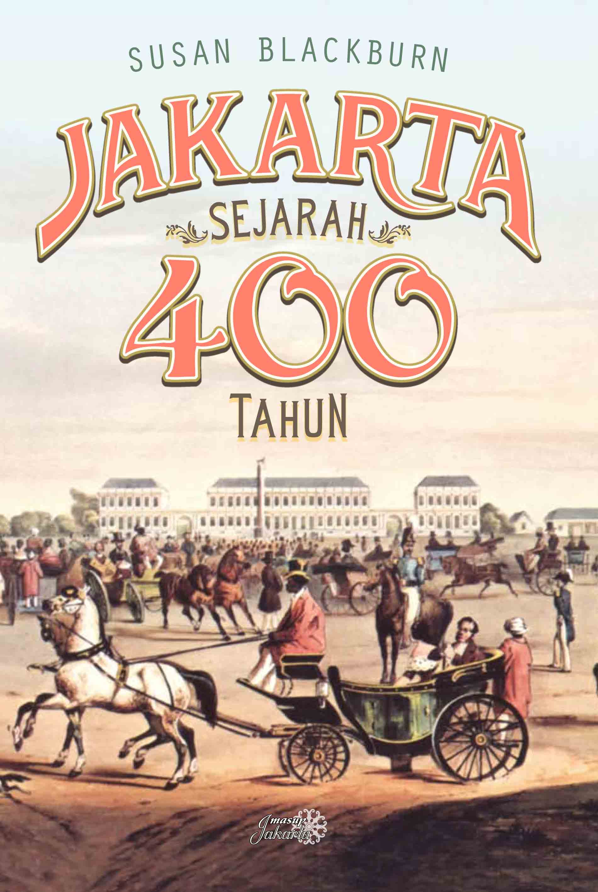 JAKARTA : Sejarah 400 tahun(Cet-2)