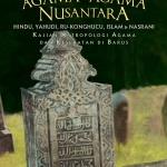 GERBANG AGAMA-AGAMA NUSANTARA: (Hindu, Yahudi, Ru-Konghucu, Islam & Nasrani) Kajian Antropologi Agama dan Kesehatan di Barus (Cet-1)
