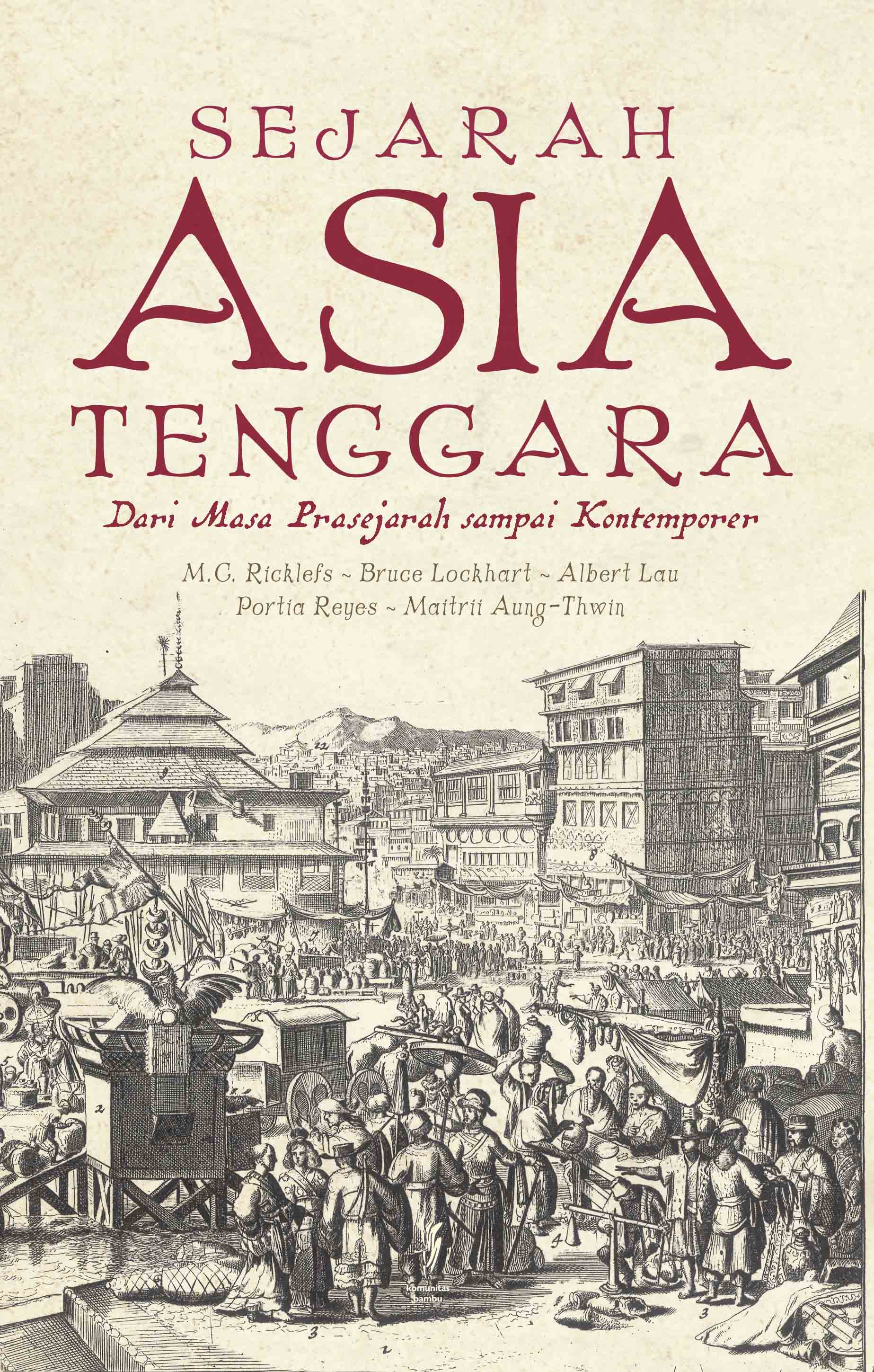 SEJARAH ASIA TENGGARA: Dari Masa Prasejarah sampai Kontemporer (Cet-1)