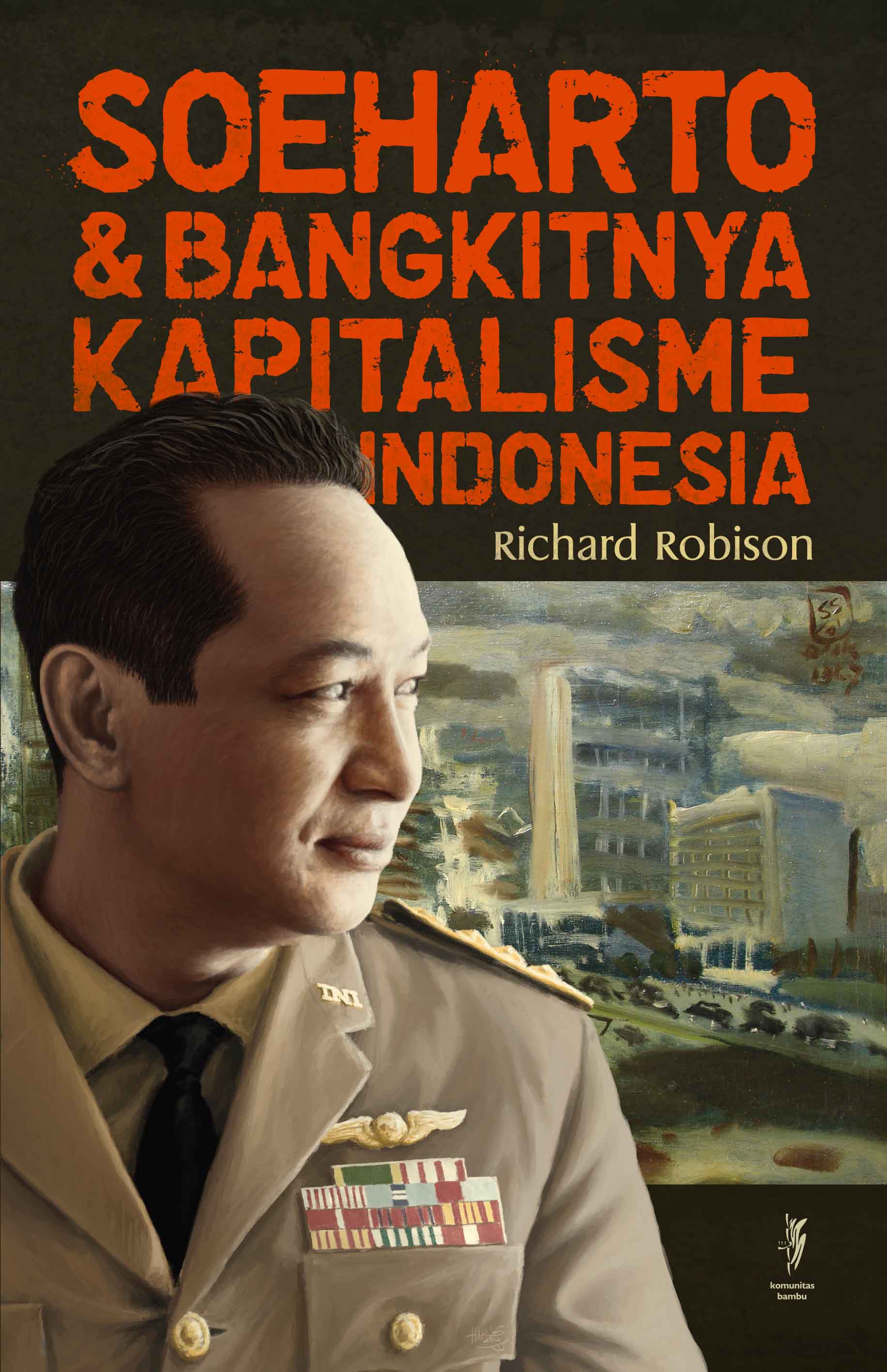 SOEHARTO DAN BANGKITNYA KAPITALISME  INDONESIA (Cet-1)