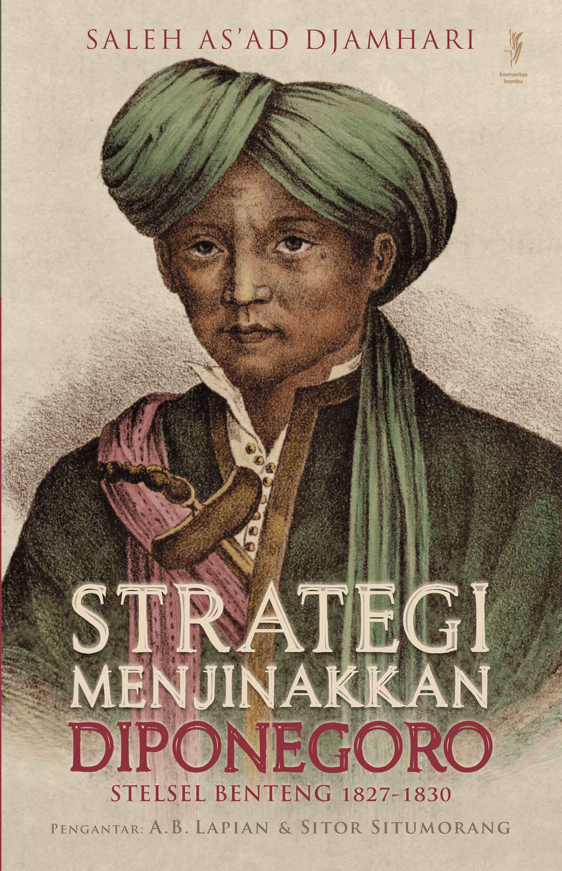 STRATEGI MENJINAKKAN DIPONEGORO: Stelsel Benteng 1827-1830 (Cet-2)