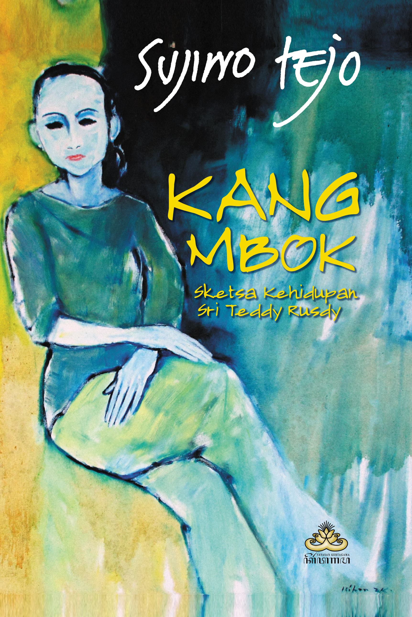 KANG MBOK: Sketsa Kehidupan Sri Teddy Rusdy (Cet-1)