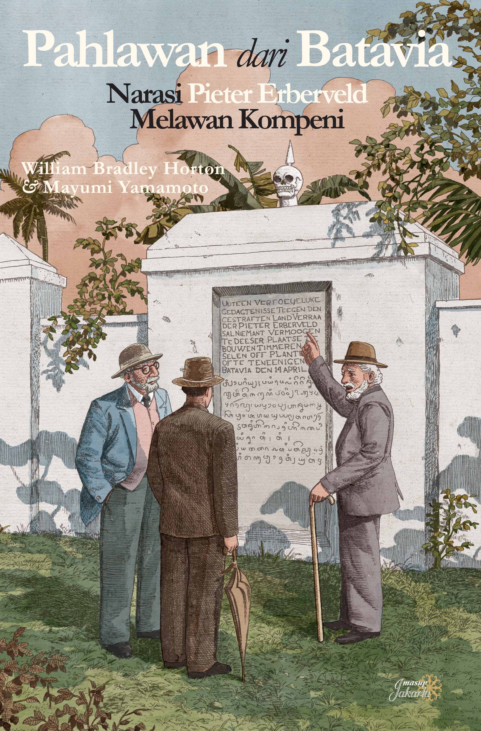 PAHLAWAN DARI BATAVIA-THE HERO OF BATAVIA: Narasi Pieter Erberveld Melawan Kompeni-Discourses on the Rebellious Pieter Erberveld (DWI BAHASA) (Cet-1)