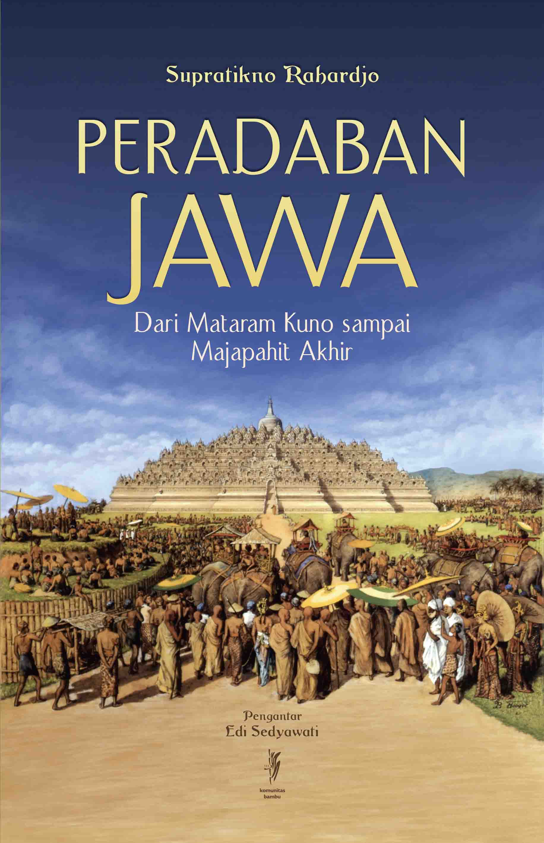 PERADABAN JAWA: Dari Mataram Kuno sampai Majapahit Akhir (Cet-2)