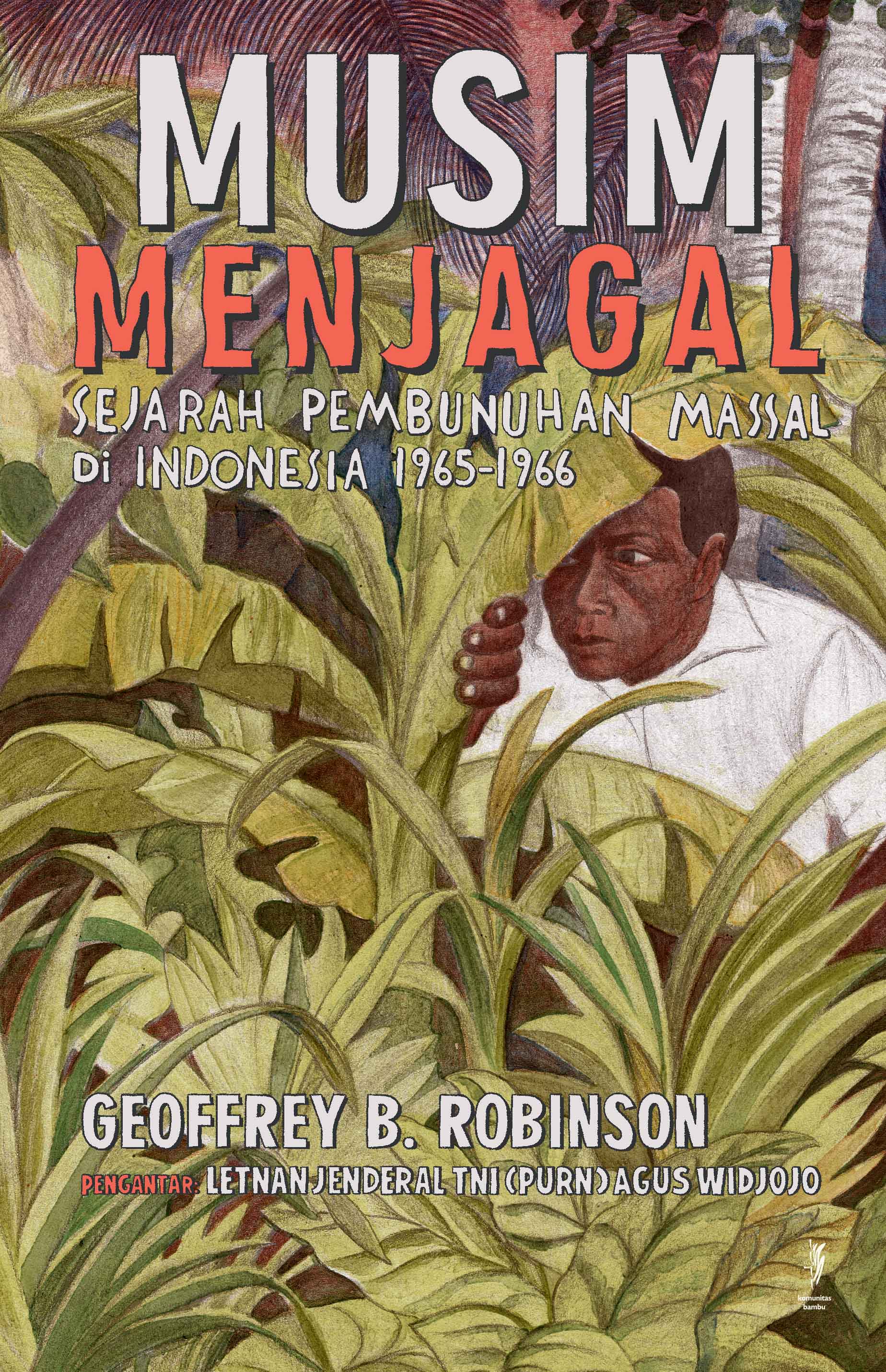 MUSIM MENJAGAL: Sejarah Pembunuhan Massal di Indonesia 1965—1966