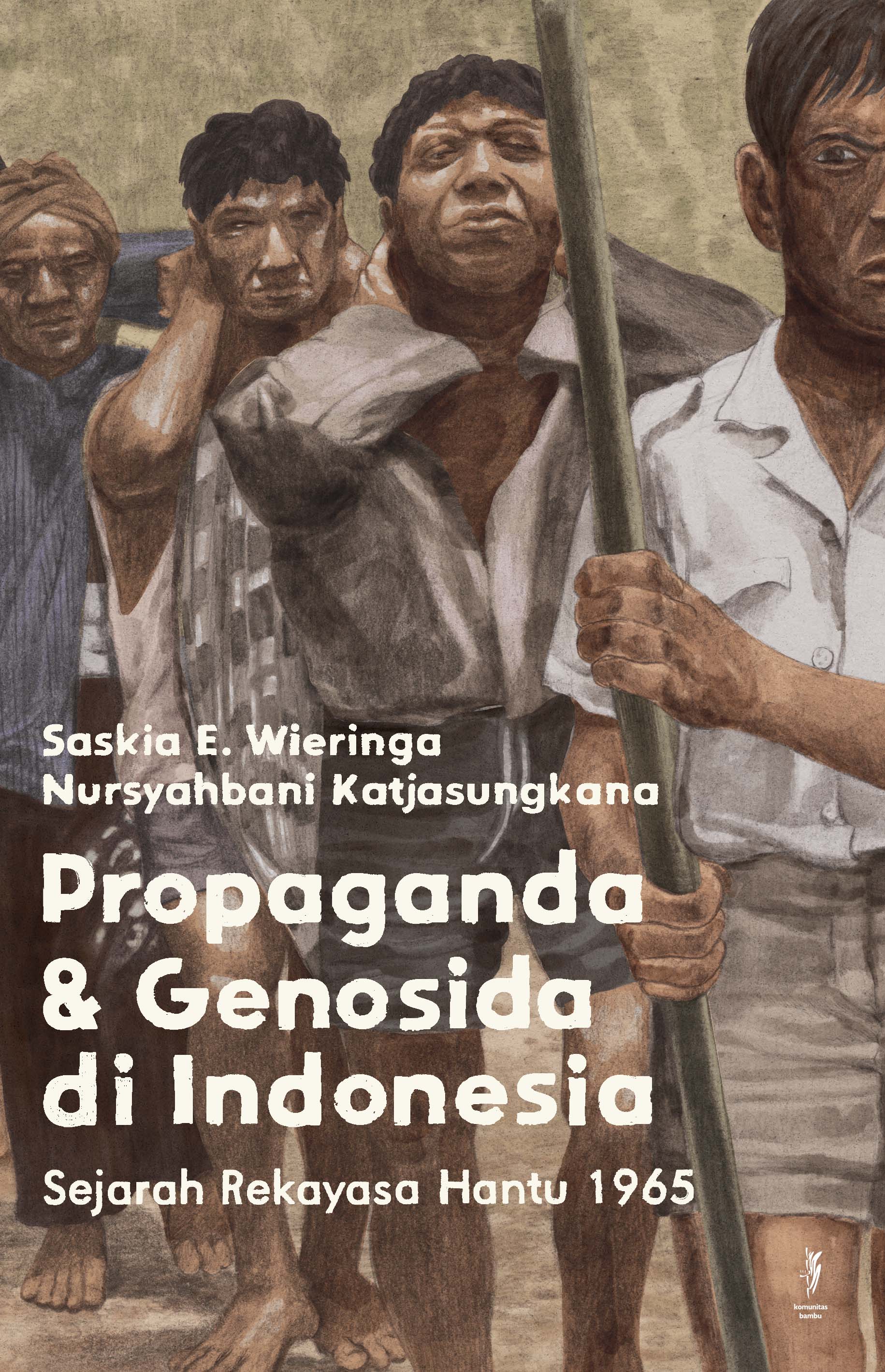 PROPAGANDA & GENOSIDA DI INDONESIA: Sejarah Rekayasa Hantu 1965 (Cet-1)