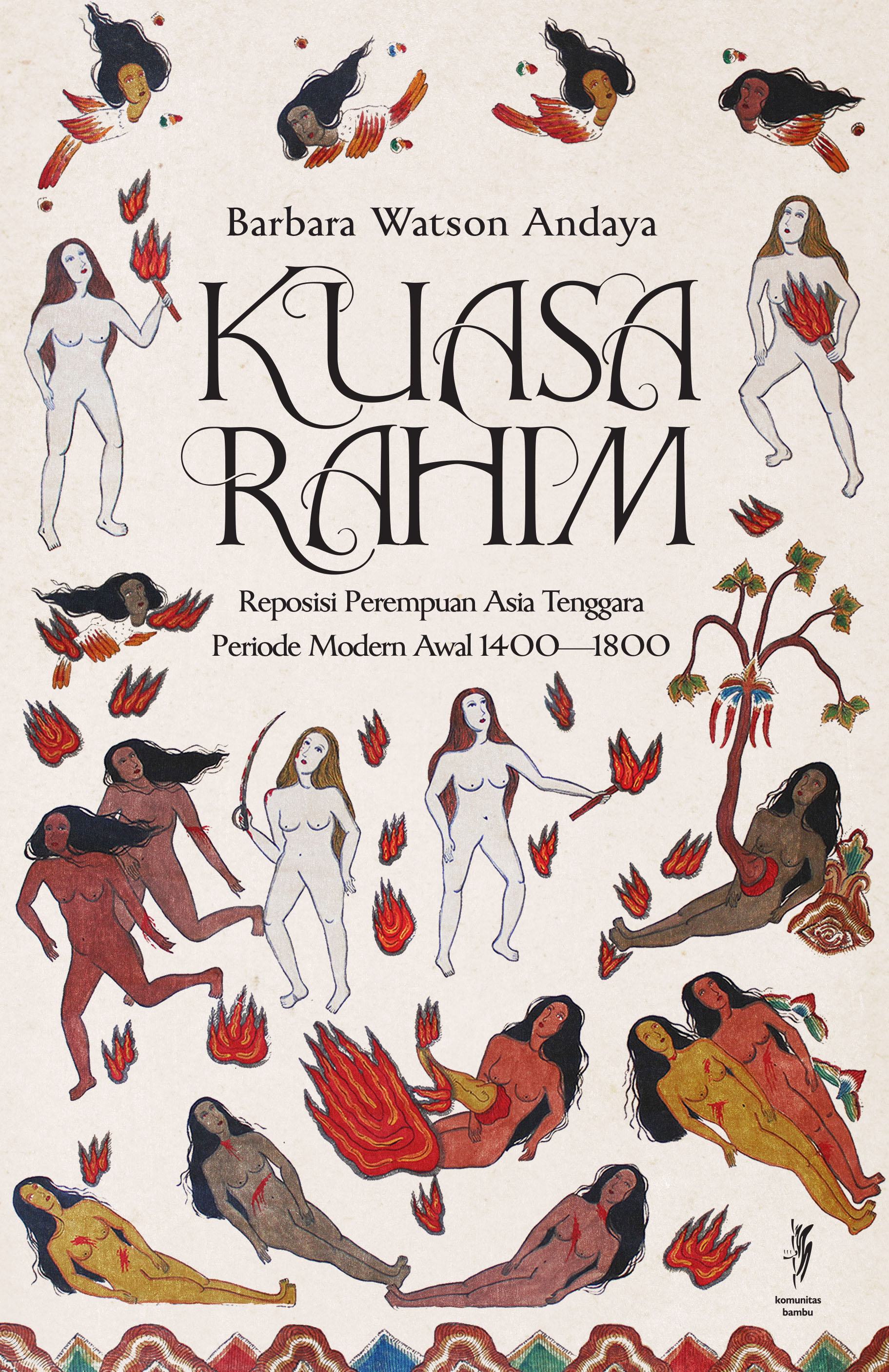 KUASA RAHIM: Reposisi Perempuan Asia Tenggara Periode Modern Awal 1400–1800 (Cet.1)