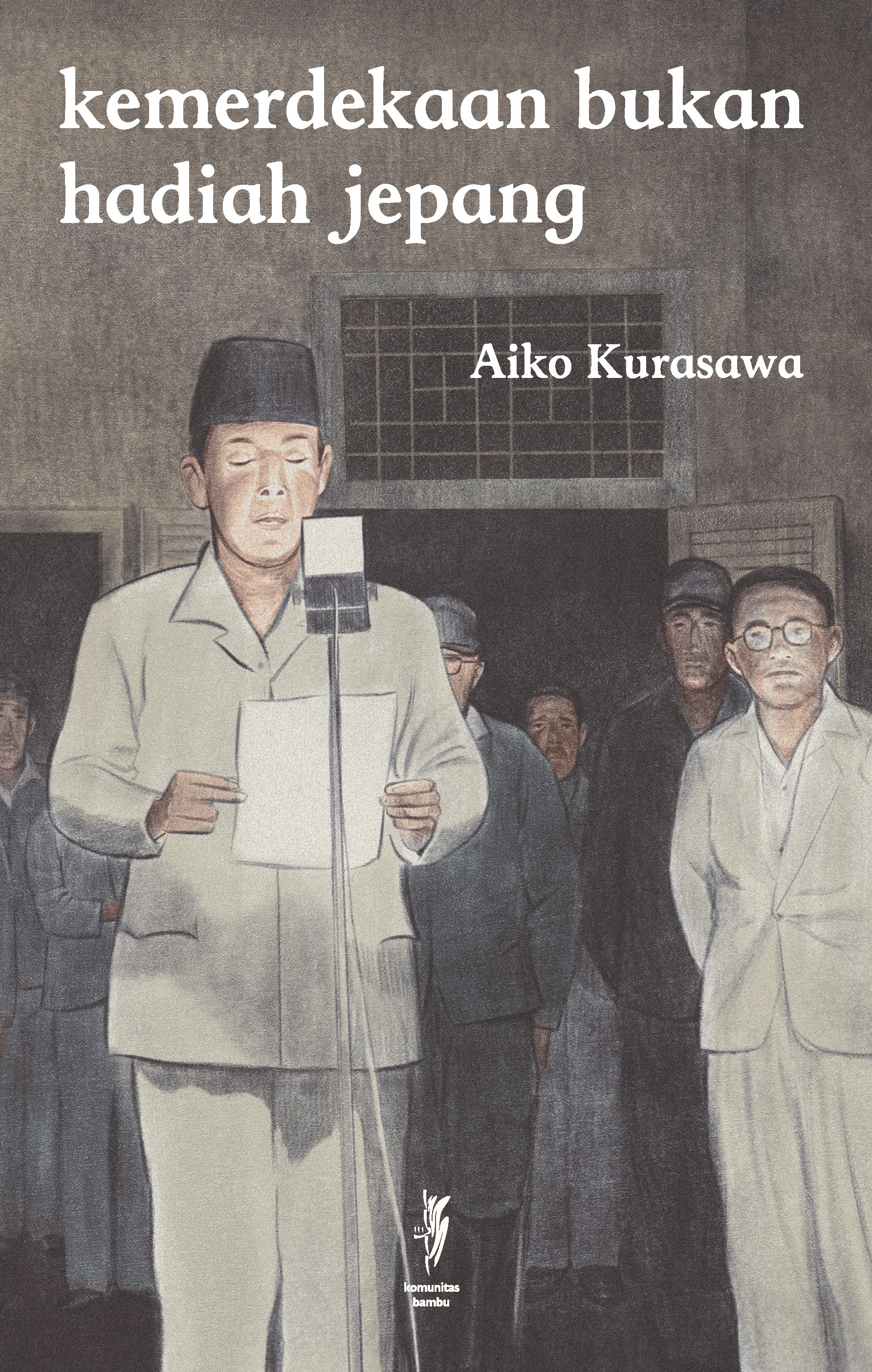 KEMERDEKAAN BUKAN HADIAH JEPANG (Cet-1)
