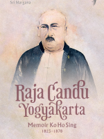 Raja Candu Yogyakarta: Memoir Ko Ho Sing 1823–1878 (Cet-1)