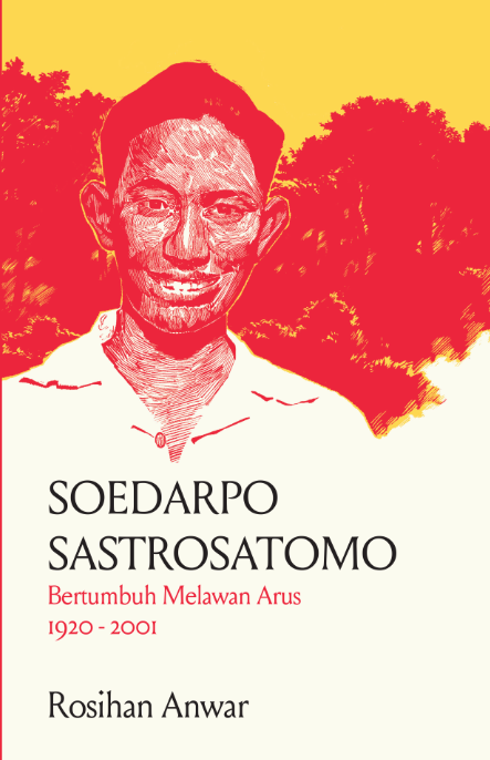 Soedarpo Sastrosatomo: Bertumbuh Melawan Arus 1920-2001